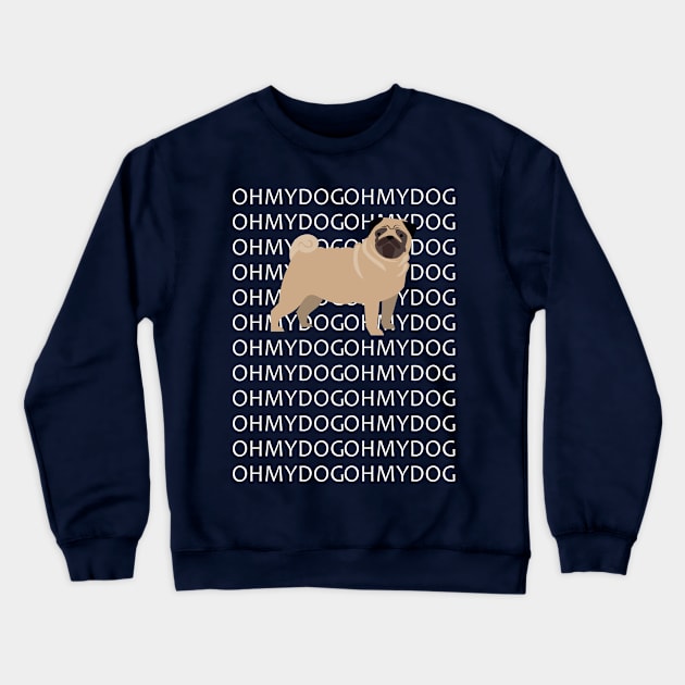 OH MY DOG OH MY GOD PUG Crewneck Sweatshirt by Bingsi